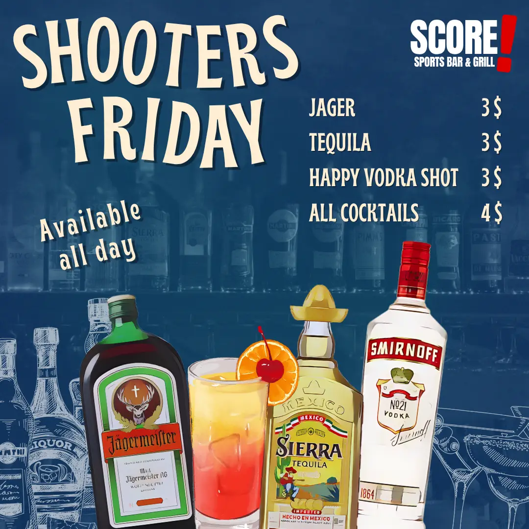 FOOD 5 Shooters Friday — $3 Jager, $3 Tequila, $4 cocktails at SCORE BKK1